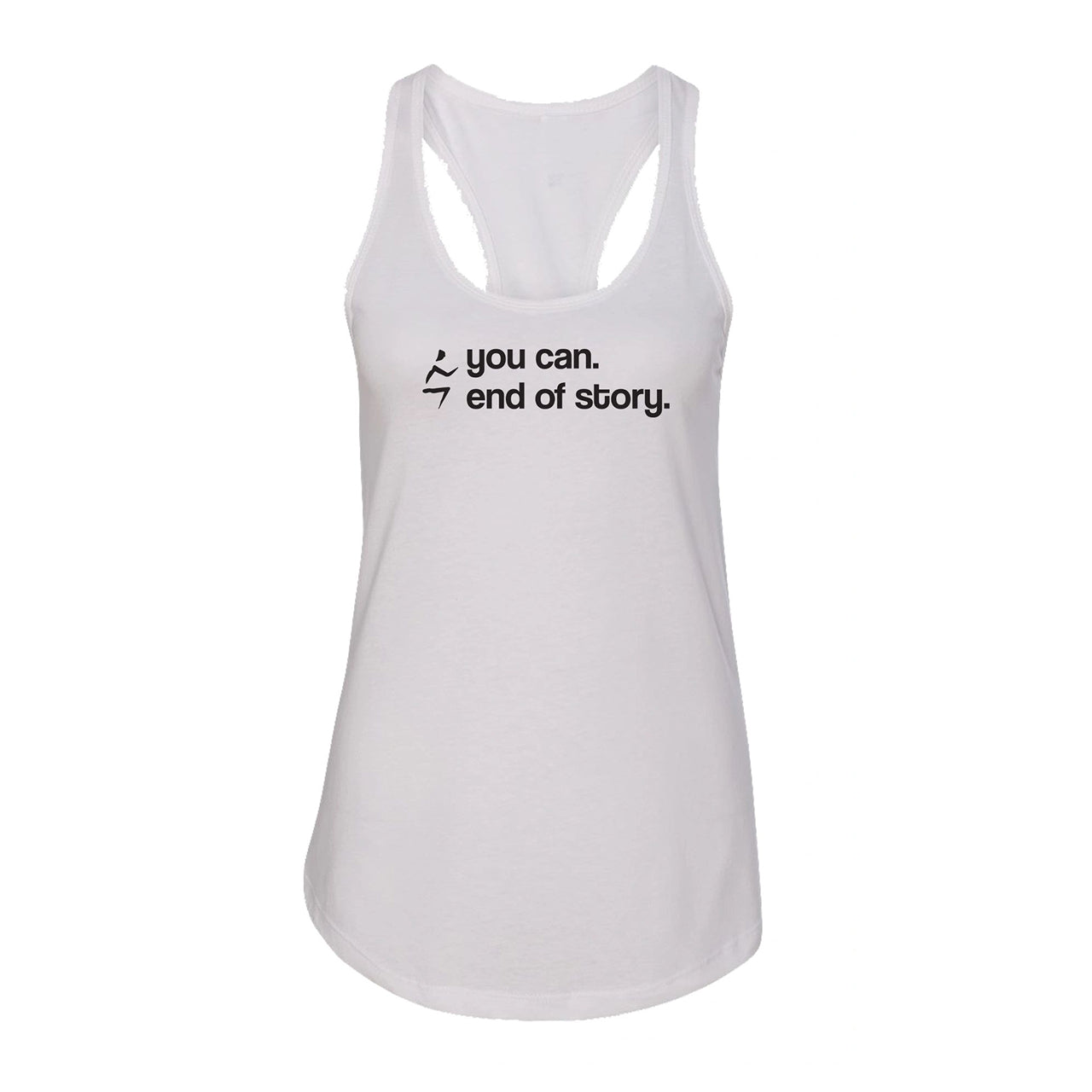 You Can. End of Story Tank